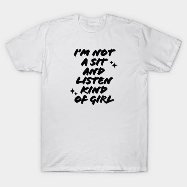 Fasbytes Reality TV 90 day fiance  I'm not a sit and listen kind of girl pen T-Shirt by FasBytes